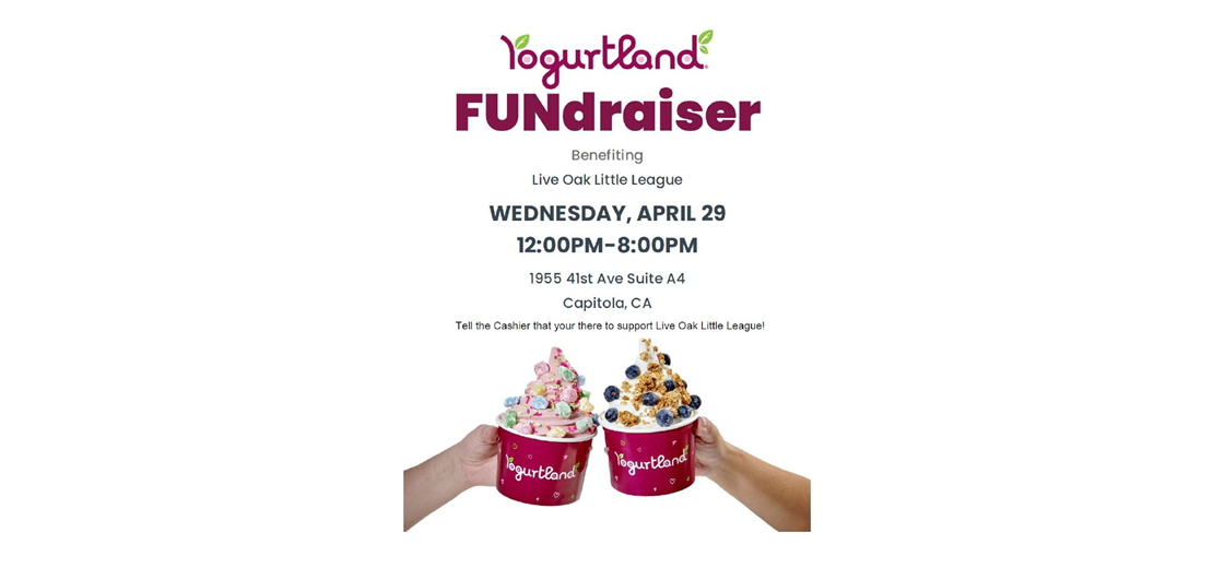 Yogurtland Live Oak Little League Fundraiser 4/29 12pm-8pm